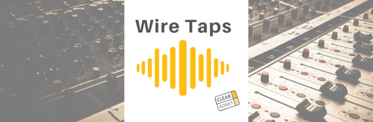 Image for Episode 40: Introducing “Wire Taps,” an MBA Application Strategy Podcast