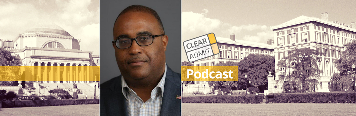 Image for Episode 81: Admissions Director Q&A with Columbia Business School’s Michael Robinson