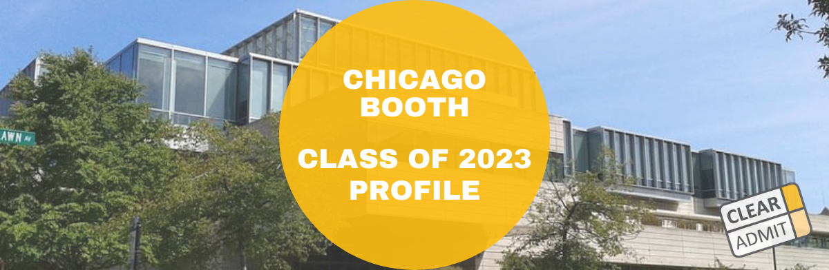 Chicago Booth MBA Class of 2023 Profile: A Class of Future