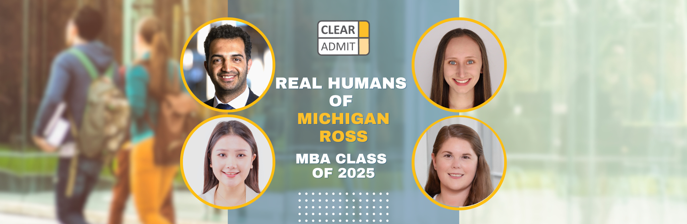 Image for Real Humans of the Michigan Ross School of Business MBA Class of 2025