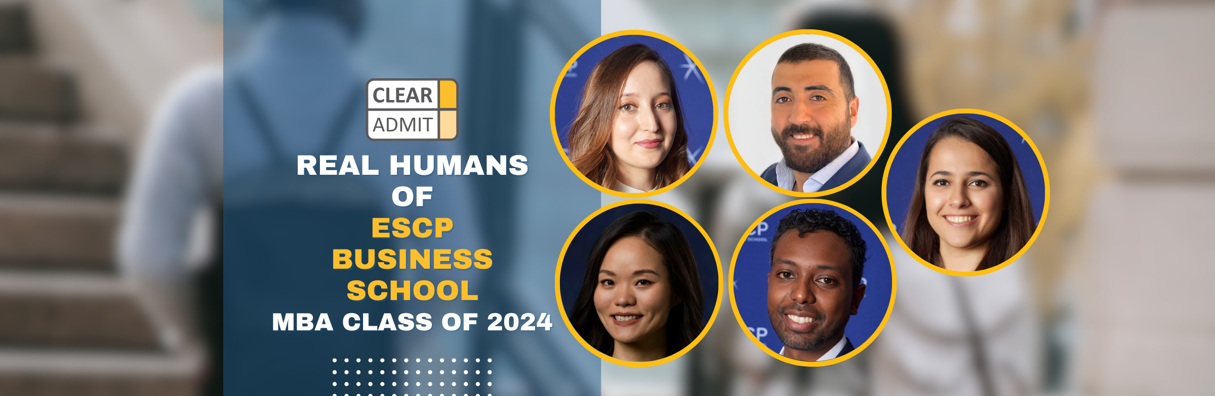 Image for Real Humans of the ESCP Business School MBA Class of 2024