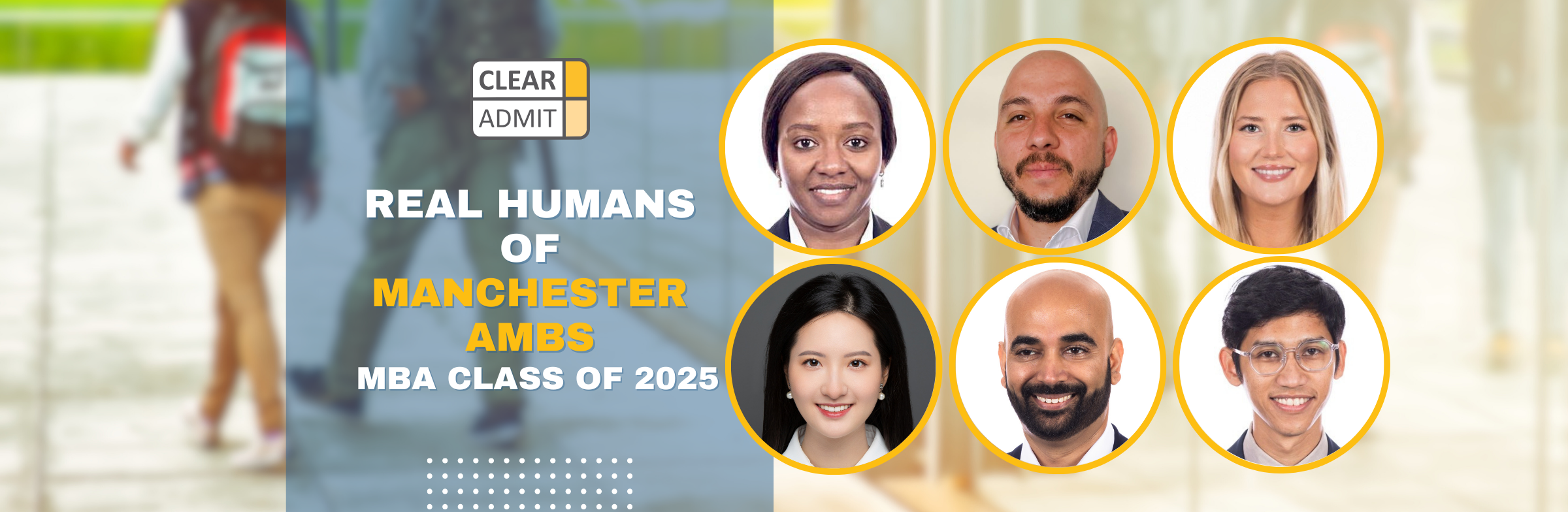 Real Humans Real Humans: MBA Students of the Manchester AMBS Class of 2025 | Page 6 ...
