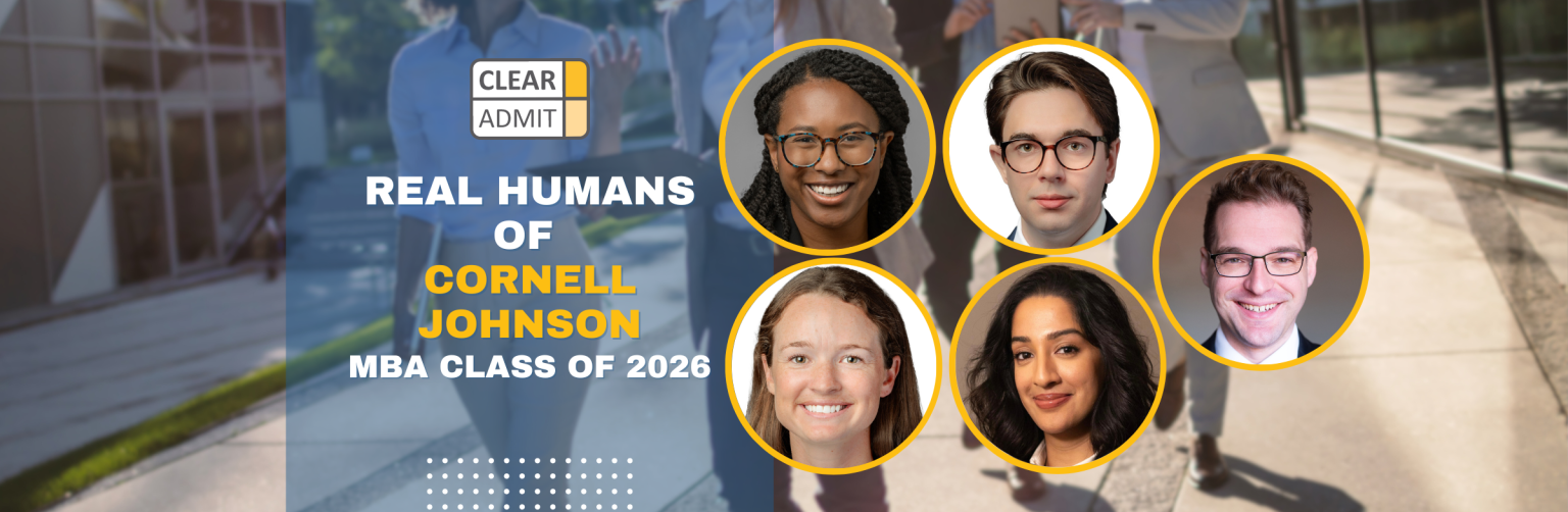 Real Humans of the Cornell University Johnson MBA Class of 2026 Clear