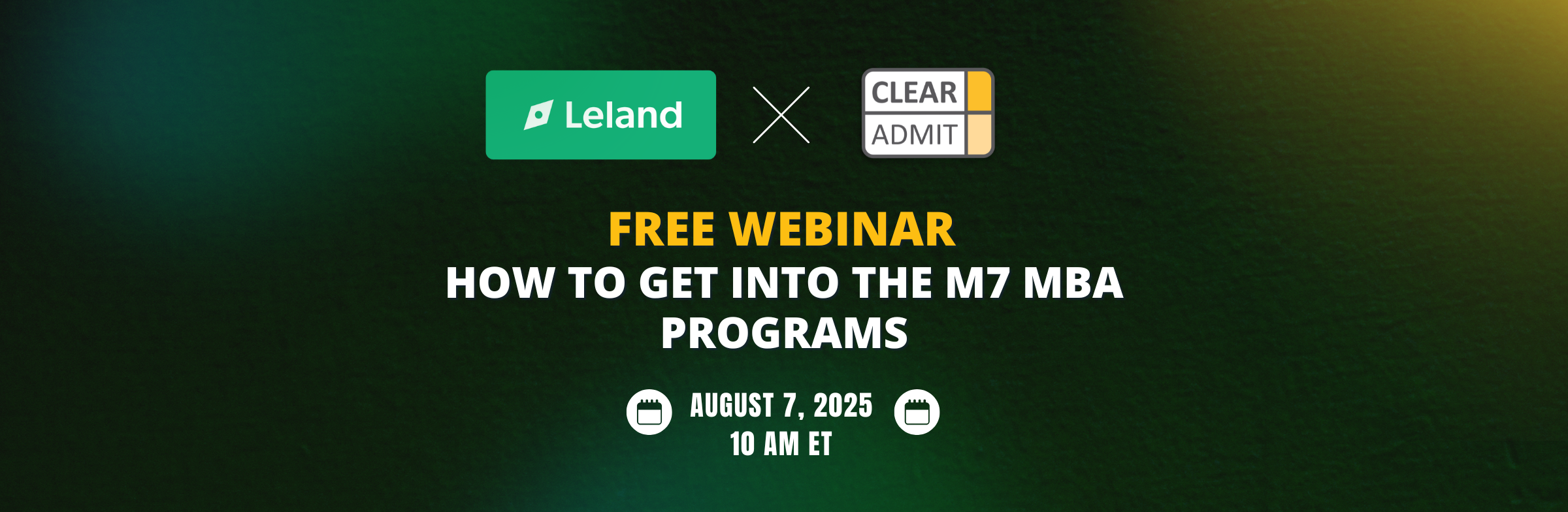 Image for Leland x Clear Admit FREE Webinar – How to get into the M7 MBA Programs
