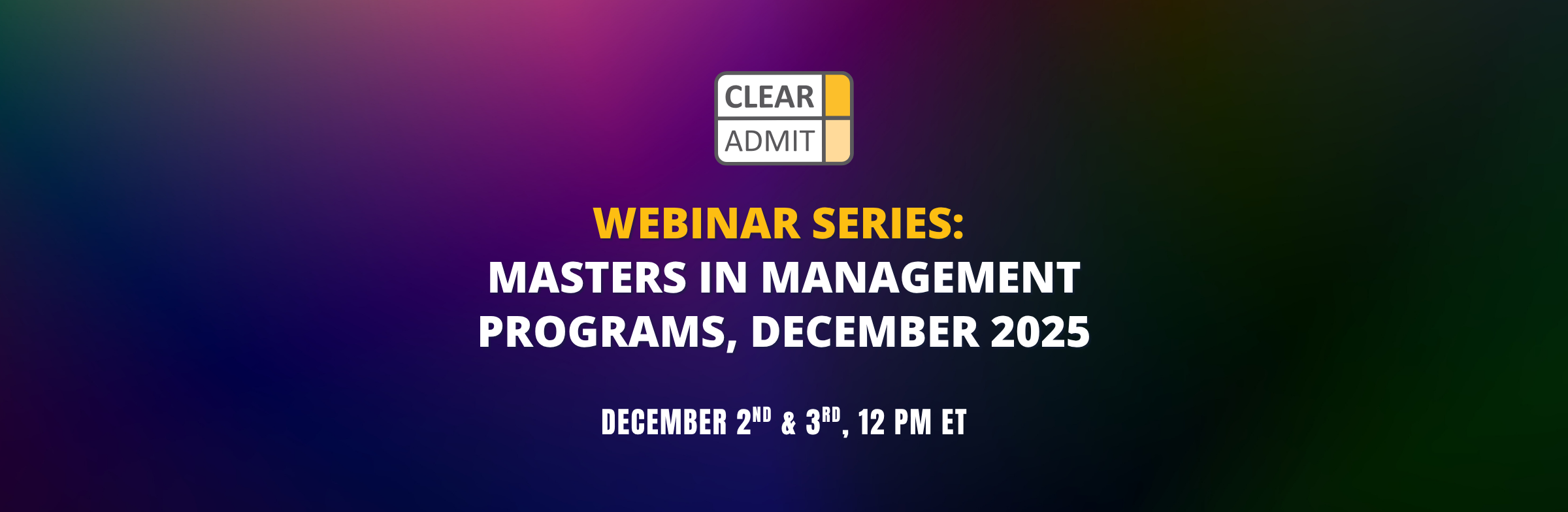 Image for Clear Admit Webinar Series: Insights into Master in Management Programs, 2025