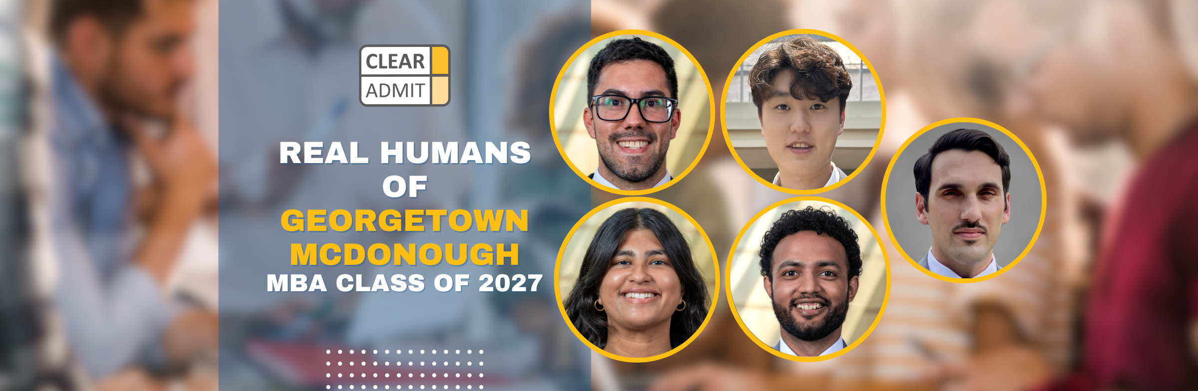 Image for Real Humans of Georgetown McDonough’s MBA Class of 2027