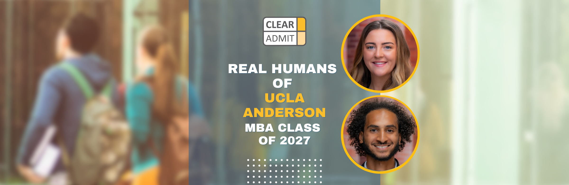 Image for Real Humans of the UCLA Anderson MBA Class of 2027