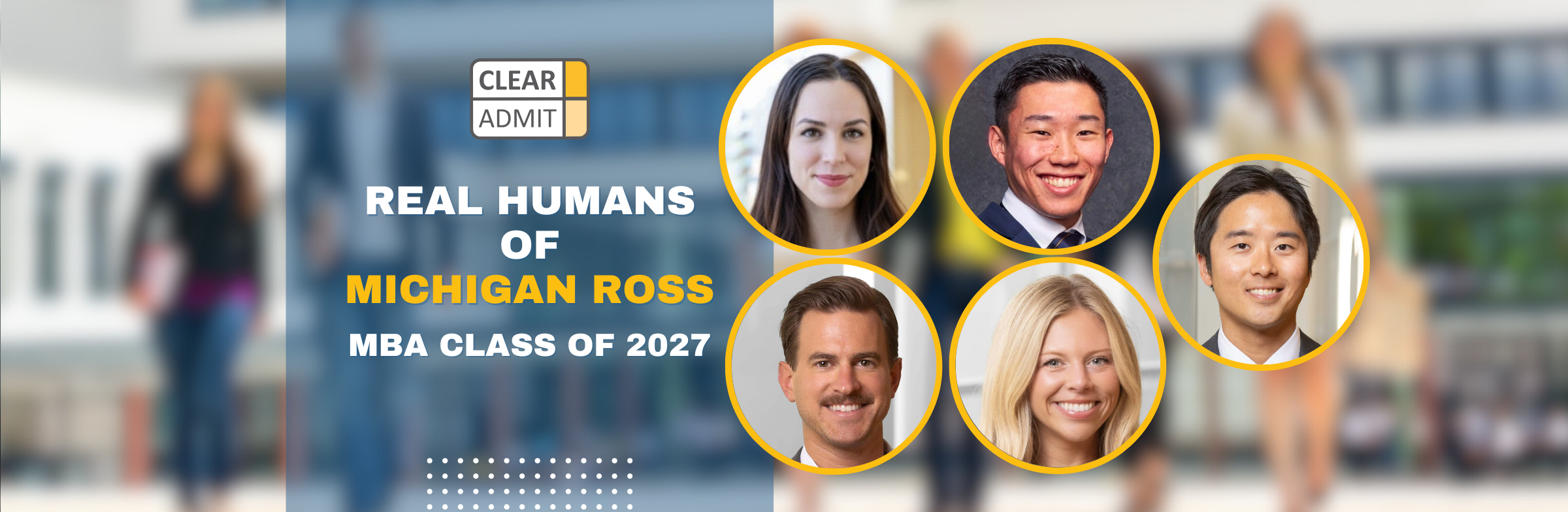 Image for Real Humans of the Michigan Ross School of Business MBA Class of 2027