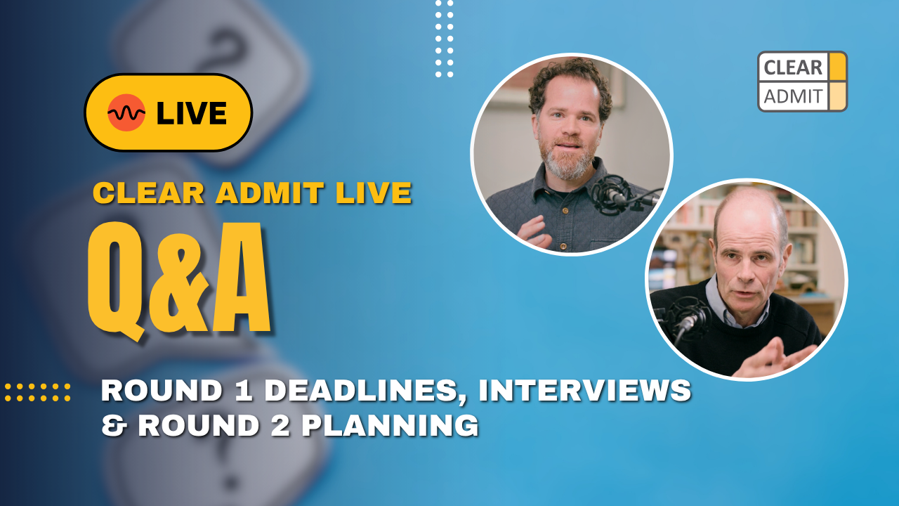 Image for Clear Admit Live Q&A: Round 1 Deadlines, Interviews & Round 2 Planning