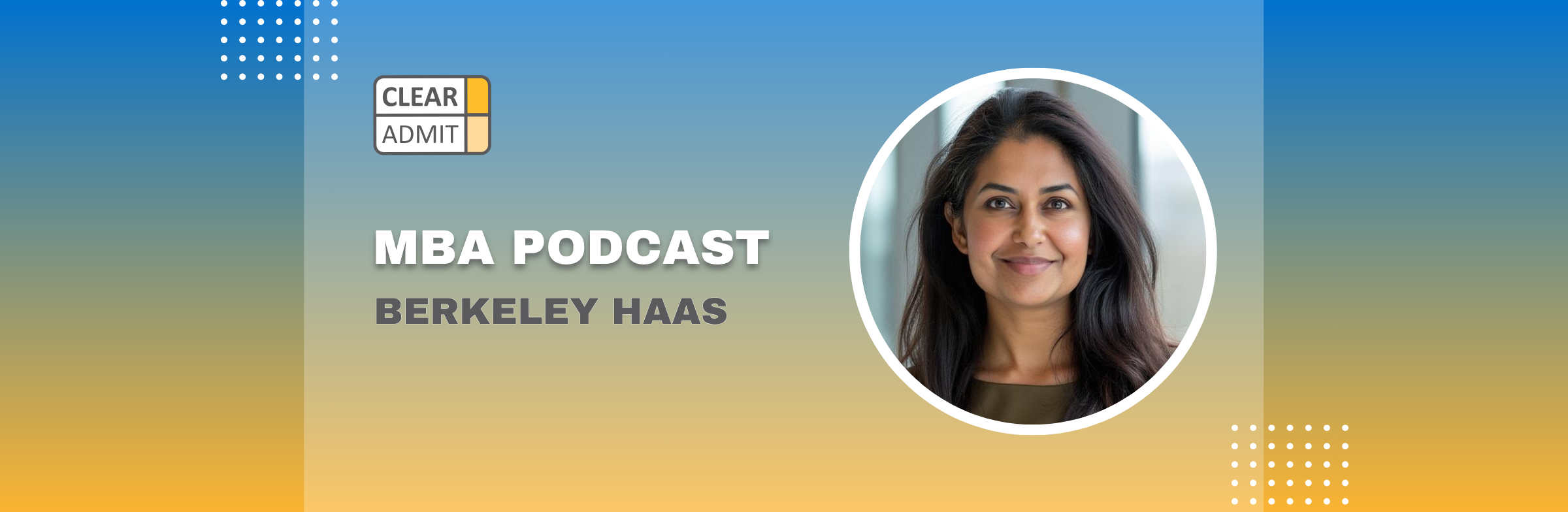 Image for Podcast: Admissions Director Q&A with Sabah Khan of Berkeley Haas