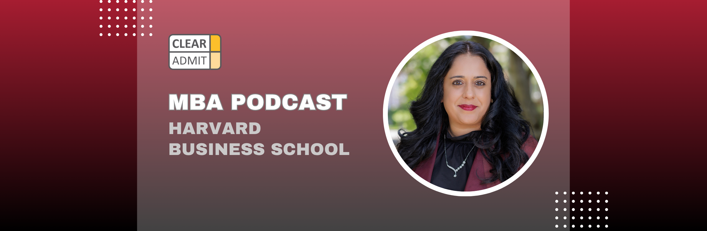 Image for Podcast: Admissions Director Q&A with Rupal Gadhia of Harvard Business School