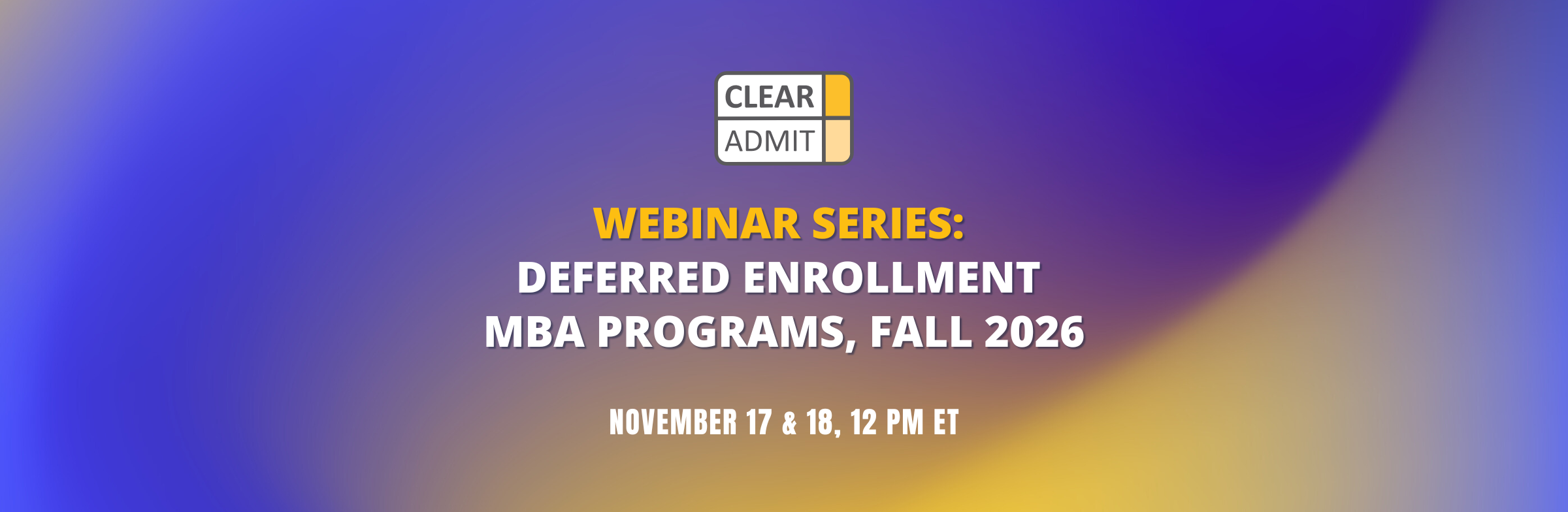 Image for Clear Admit Webinar Series: Deferred Enrollment MBA Programs, November 2026