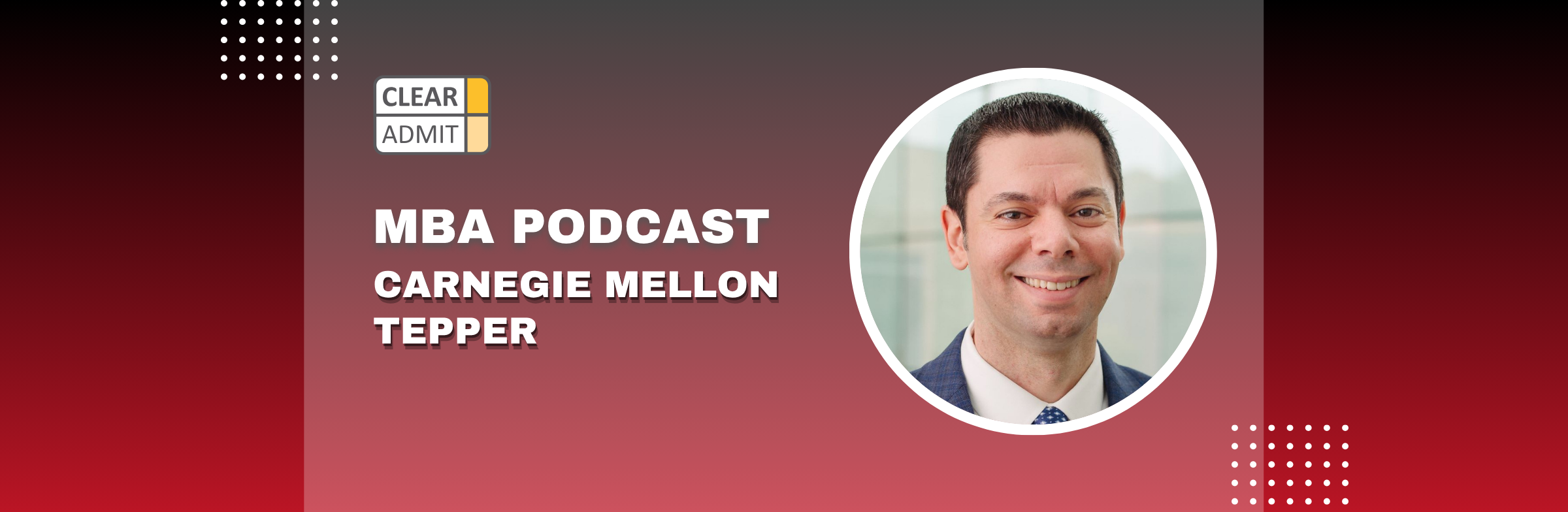 Image for Podcast:  Admissions Director Q&A with J.R. McGrath of Carnegie Mellon Tepper