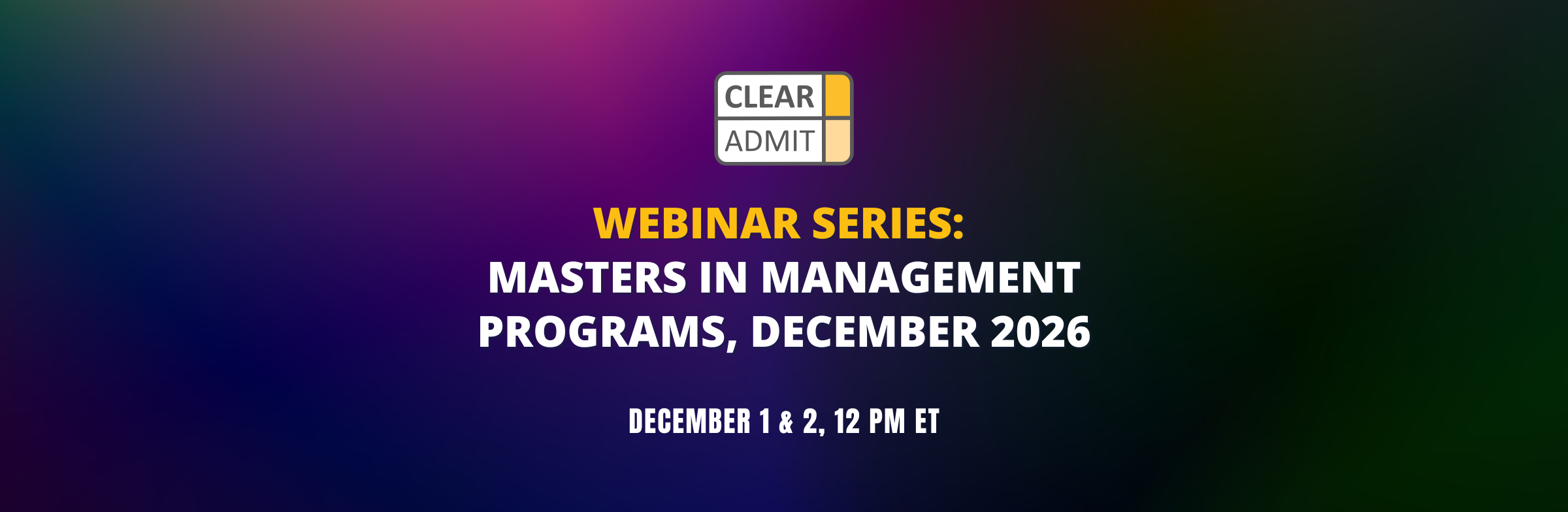 Image for Clear Admit Webinar Series: Insights into Master in Management Programs, 2026