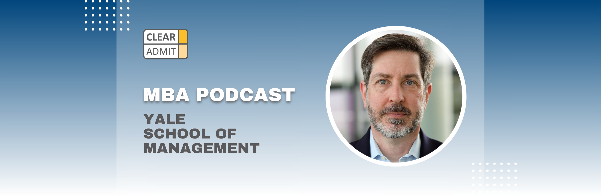 Image for Podcast: Admissions Director Q&A with Bruce DelMonico of Yale SOM
